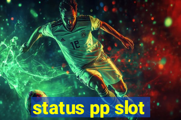 status pp slot